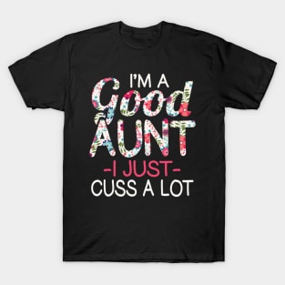 I'M A Aunt I Just Cuss Alot Family T-Shirt